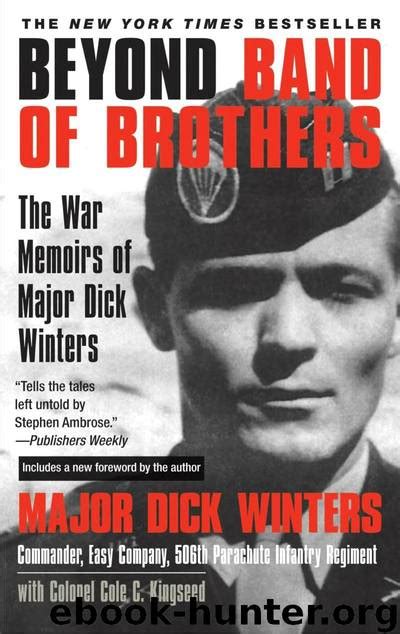 Beyond Band of Brothers: The War Memoirs of Major Dick Winters by Richard D. Winters & Dick ...