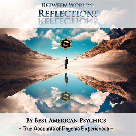 Between Worlds: Reflections: Best American Psychics by Shay Parker