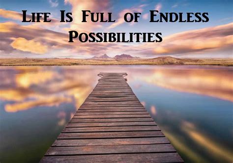 Full of Endless Possibilities