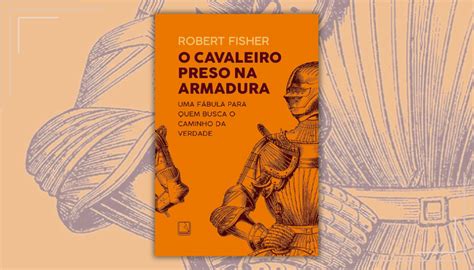 O Cavaleiro Preso Na Armadura Pdf - O cavaleiro preso na armadura