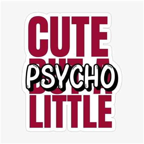 Cute but little Psycho Sticker by BeebopGraphics | Stickers, Psychos, Cute