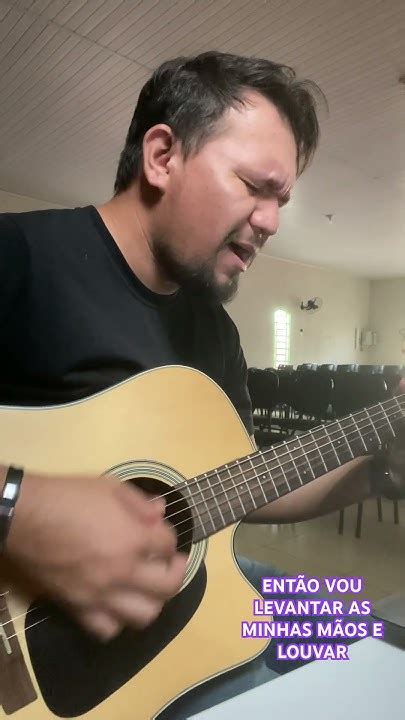 Então Vou Levantar As Minhas Mãos E Louvar Cifra