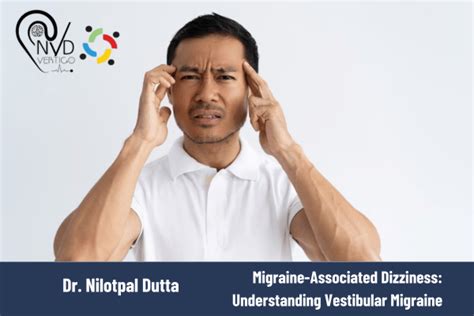 Understanding Vestibular Migraine - Dr. Nilotpal Dutta