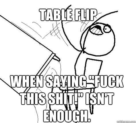 Table Flip Meme memes | quickmeme