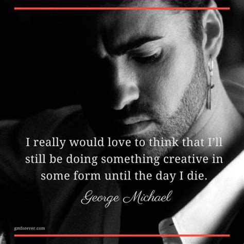 George Michael on the Joy of Doing Something Creative - George Michael ...