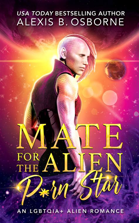 Mate for the Alien P*rn Star by Alexis B. Osborne | Goodreads