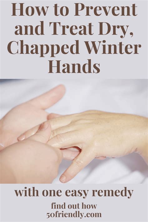 How to Prevent and Treat Dry, Chapped Winter Hands - 50 Friendly