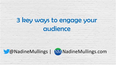 3 key ways to engage your audience - Nadine MullingsNadine Mullings