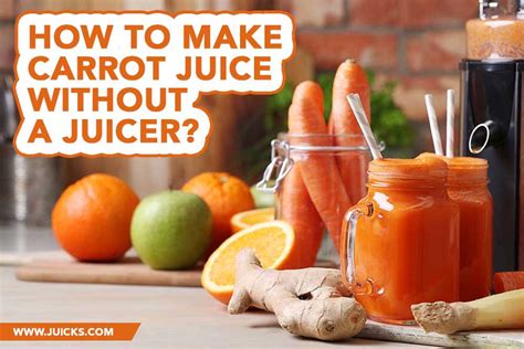 how to make carrot juice without a juicer
