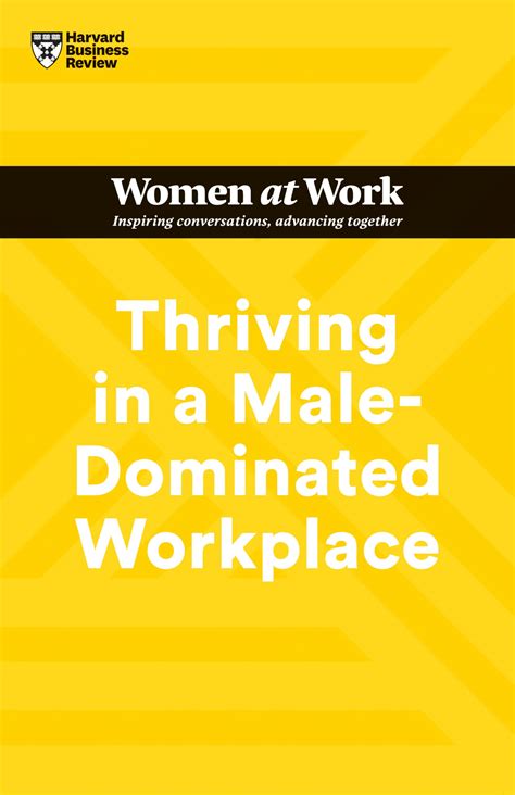 Thriving in a Male-Dominated Workplace (HBR Women at Work Series) for