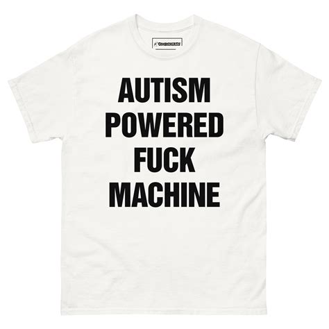 Autism Powered Fuck Machine. – Good Shirts