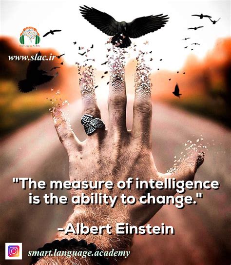 The measure of intelligence is the ability to change