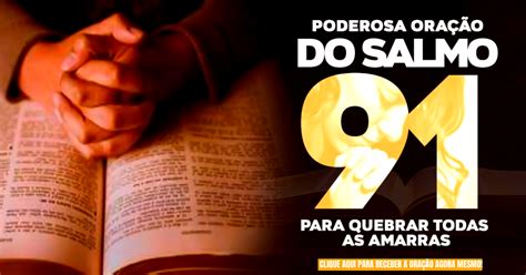 Gostaria De Ouvir O Salmo 91 - ORAÇÃO DO SALMO 91 PARA QUEBRAR AS AMARRAS >OUÇA AQUI