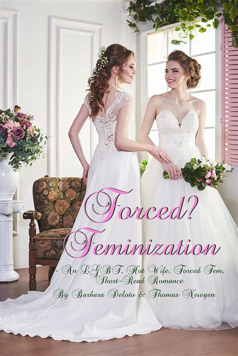 Forced? Feminization: An LGBT, Hot Wife, Forced Fem, Short-Read Romance