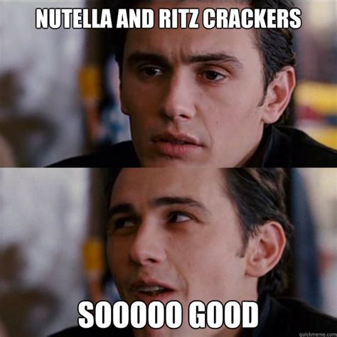 Nutella and ritz crackers SOOOOO GOOD - Appreciative James Franco ...