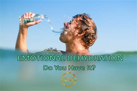 EMOTIONAL DEHYDRATION (DO YOU HAVE IT?) - New Life Counselling