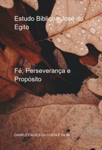 José Do Egito Estudo Bíblico - Estudo Biblico - José Do Egito