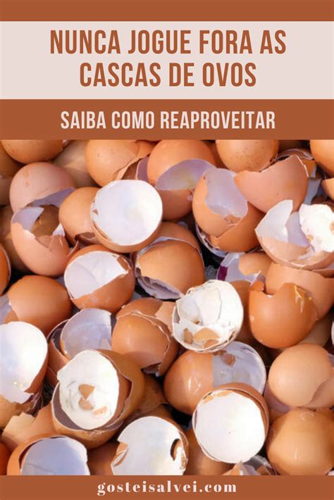 Nunca jogue fora as cascas de ovos! Veja como reaproveitar! – GosteiSalvei