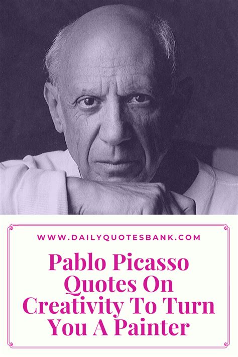 115 Pablo Picasso Quotes On Creativity To Turn You A Painter | Pablo ...