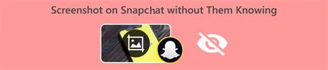 how to take a screenshot of snapchat without them knowing