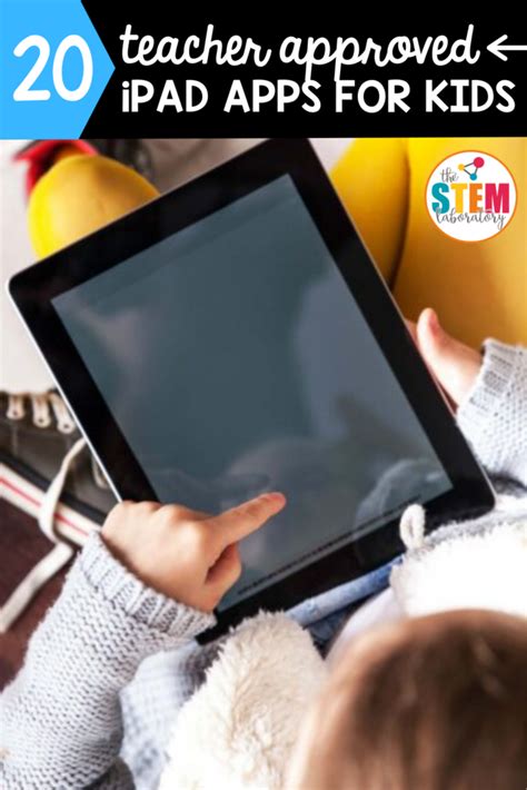 20 Teacher Approved iPad Apps for Kids - The Stem Laboratory