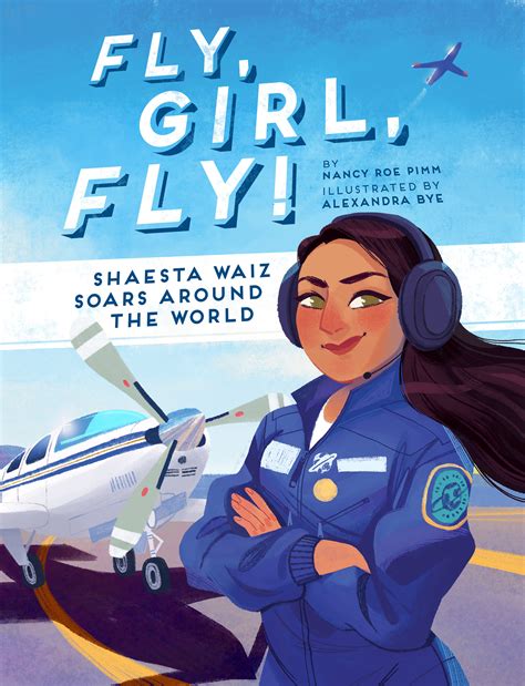 Fly, Girl, Fly!: Shaesta Waiz Soars around the World | Beaming Books