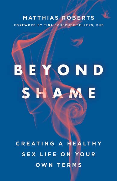 Beyond Shame: Creating a Healthy Sex Life on Your Own Terms | Broadleaf ...