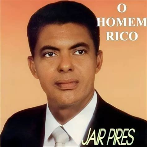 Letra De Jair Pires O Homem Rico - Homem Rico | Álbum de Jair Pires - LETRAS.MUS.BR