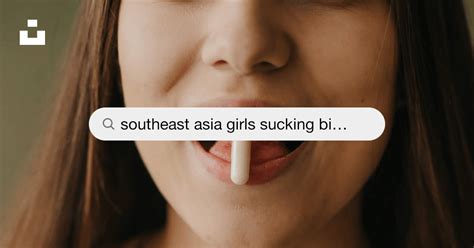 Southeast Asia Girls Sucking Big Dick And Cum In Mouth Pictures