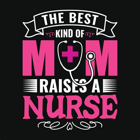 The best kind of mom raises a nurse - nurse quotes t shirt design