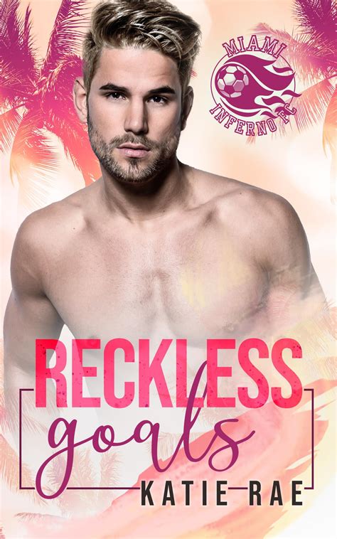 Reckless Goals (Miami Inferno FC #1) by Katie Rae | Goodreads