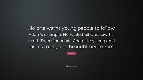 Jim Elliot Quote: “No one warns young people to follow Adam’s example