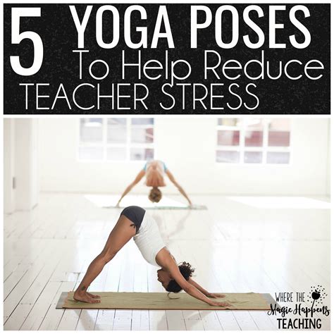 Yoga for Teachers to Reduce Stress - Where the Magic Happens