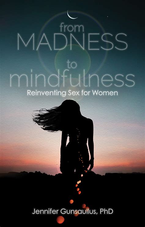 From Madness to Mindfulness: Reinventing Sex for Women - Manhattan Book