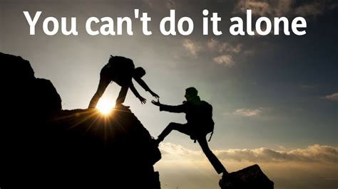 You can't do it alone (Quote of the Week 7.15.18) - YouTube