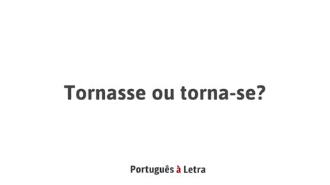 Tornasse Ou Torna Se