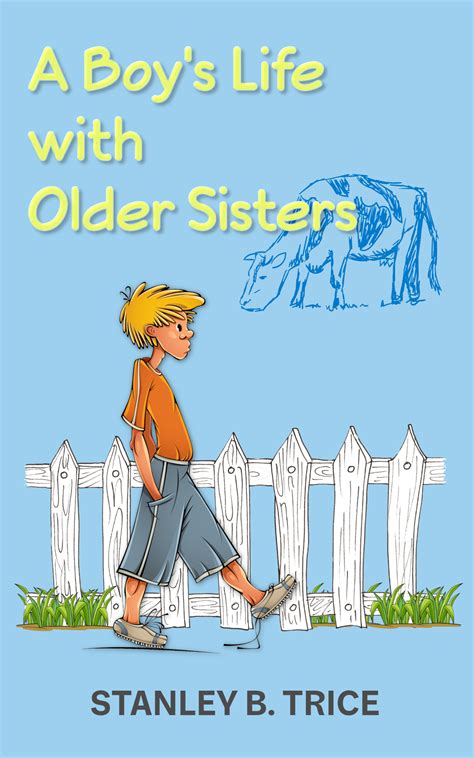 A Boy's Life with Older Sisters - Stanley B. Trice