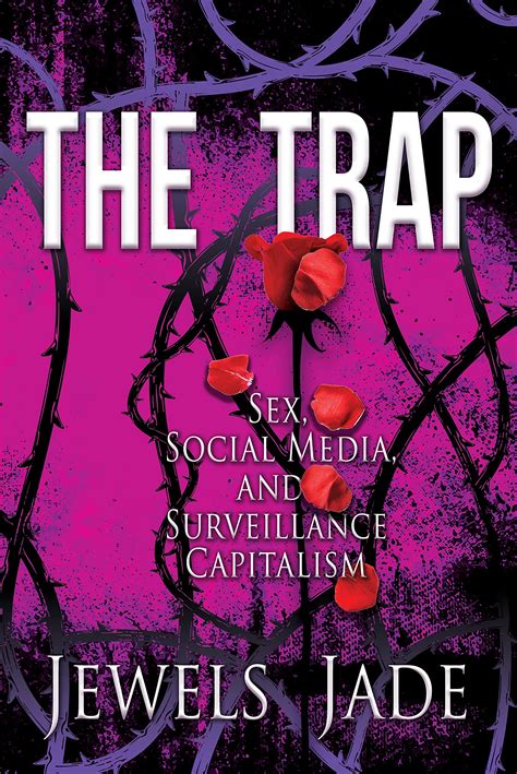 The Trap: Sex, Social Media, and Surveillance Capitalism by Jewels Jade