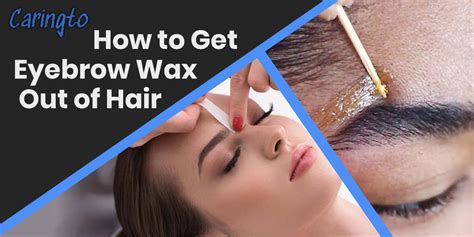 how to get eyebrow wax out of hair