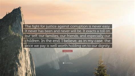 Frank Serpico Quote: “The fight for justice against corruption is never