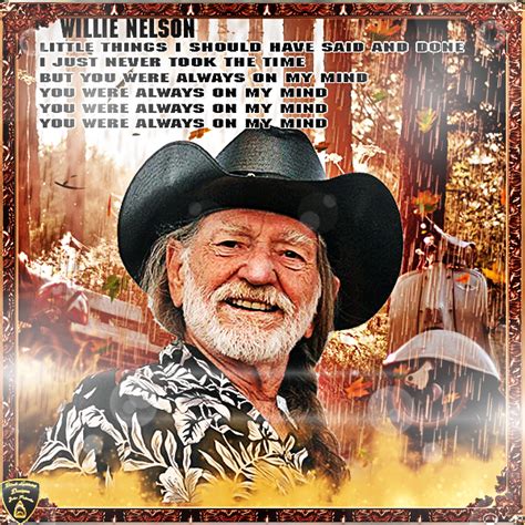 willie nelson always on my mind lyrics song etc :: hope u all enjoy ...
