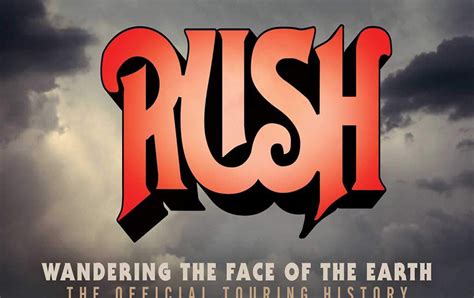 Rush: Wandering the Face of the Earth: The Official Touring History ...