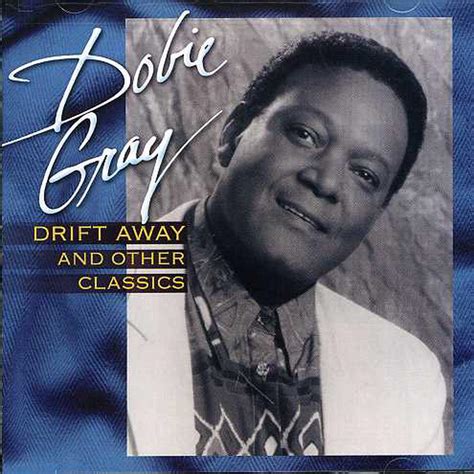 Dobie Gray DRIFT AWAY & OTHER CLASSICS CD