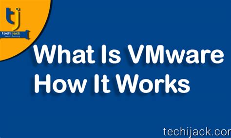 vmware virtualization   works techijack