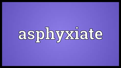 Asphyxiate Meaning - YouTube