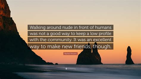 Rachel Vincent Quote: “Walking around nude in front of humans was not a