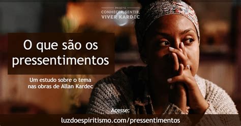 O Que É Pressentimento - Estudo: O que são os Pressentimentos - Projeto Conhecer, Sentir, Viver ...