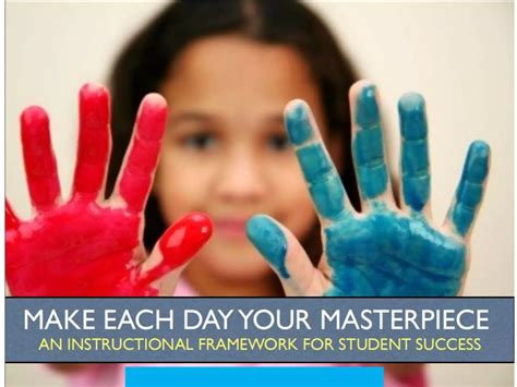 Make each day your masterpiece an istructional framework for student ...