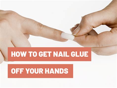 How To Get Nail Glue Off Your Hands? - Gluetips