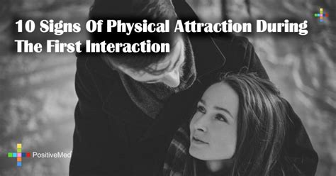 10 Signs Of Physical Attraction During The First Interaction - PositiveMed